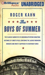 The Boys of Summer: The Classic Narrative of Growing Up Within Shouting Distance of Ebbets Field, Covering the Jackie Robinson Dodgers, and What's Happened to Everybody Since